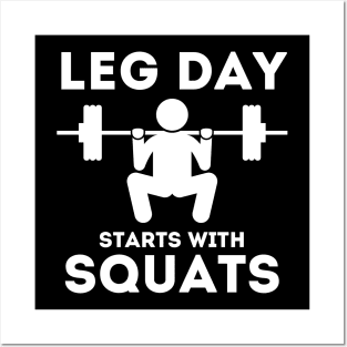 Leg Day Starts With Squats Posters and Art